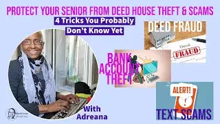 Protecting Senior Citizens From Deed Theft And Other Digital Scams - With Resources