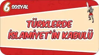 İslamiyet'in Kabul&uuml;yle T&uuml;rklerin Hayatlarında Meydana Gelen Değişimler - Konu &Ouml;zeti 📕 6SOS9 #2026