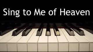 Sing to Me of Heaven - piano instrumental hymn with lyrics
