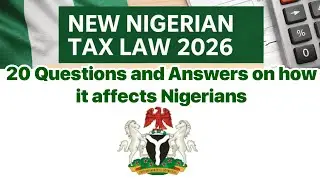 The Nigerian Tax Law 2026 Well explained || 20 questions and answers on how it affects Nigerians