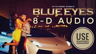 8D AUDIO || Blue Eyes - Yo Yo Honey Singh ||  #8DAudio #yoyohoneysingh