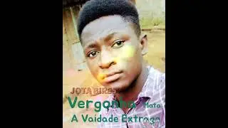 JOTA_ BIRES _A _Vergonha _mata _A_ vaidade_ Estraga Meu   contacto &eacute; 8730 4235 6 e 857877125
