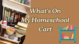 WHAT'S ON MY HOMESCHOOL CART? LET'S SEE! COME AND GET AN UP CLOSE LOOK!!