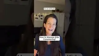 How to Manage Kids Complaining? #parentingproblem #parentingtips #parentinghack #parentinghacks
