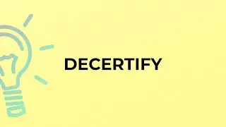 What is the meaning of the word DECERTIFY?