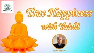 Right View Lab: True Happiness with Yuichi