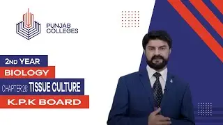 PGC Lectures-Inter Part 2-KPK Board-Biology-Chapter 26 - Tissue Culture