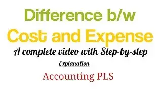 What is the Difference between Cost and expense in Accounting?