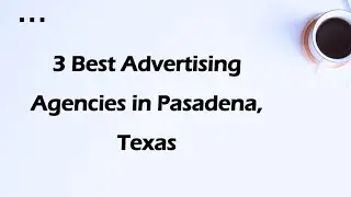 3 Best Advertising Agencies in Pasadena, Texas | Marketing Firms