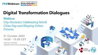 Webinar &ndash; City Horizons: Celebrating World Cities Day and Shaping Urban Futures (31 October 2024)