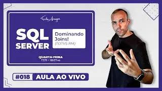 Live #018 - SQL SERVER: Dominando os Join! (TOTVS RM)