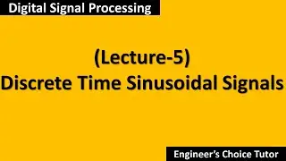Discrete Time Sinusoidal Signal(DSP Lecture-5)