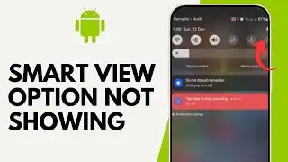 How to Fix Smart View Option not Showing in Android