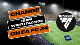 How to Change Team Width Tactics in EAFC 24 2024?