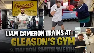 LIAM CAMERON TRAINS AT WORLD FAMOUS GLEASON&rsquo;S GYM & DALTON SMITH WEIGH-IN