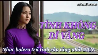 Tình Không Dĩ Vãng – Bolero Trữ Tình
