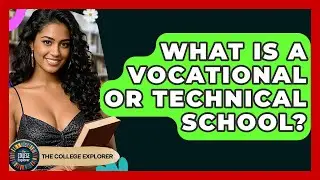What Is A Vocational Or Technical School? - The College Explorer