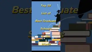 Top 10 List Of Best Graduate Schools In The World.