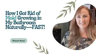 How I Got Rid of Mold Growing in My Bathroom Naturally&mdash;FAST!