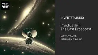 Invictus Hi-Fi - The Last Broadcast [ARKLIVE]
