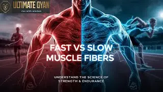 07. The Secret of Strength & Endurance | Fast-Twitch vs Slow-Twitch Muscle Fiber | the ultimate GYAN