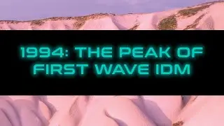 A History of Ambient House & Ambient Techno - 17: 1994 – Warp, IDM, and 1994 Obscurities