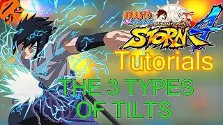 The 3 Types Of Tilts - Naruto Shippuden Ultimate Ninja Storm 4 Tutorials [1080p]