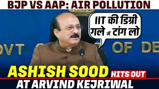 &ldquo;IIT की डिग्री गले में टांग लो&hellip;&rdquo; BJP&rsquo;s Ashish Sood hits out at Kejriwal over Delhi Air Pollution