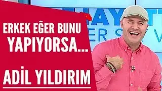 Evlenilecek erkek nasıl kendini belli eder? / Adil Yıldırım
