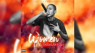 PICHINI DJ - WOMAN LIFE (EMANLAKPOO)