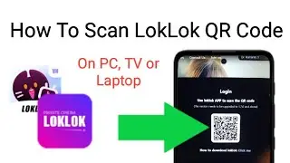 how to scan loklok qr code using loklok app (scan loklok qr on PC Laptop or TV using phone)