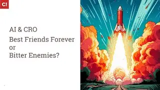 AI & CRO - Best Friends Forever or Bitter Enemies?