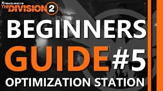 Optimization Station | Beginners Guide | The Division 2