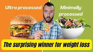 Ultra Processed Vs Minimally Processed Food - New Study Reveals Winner for Weight Loss #weightloss 