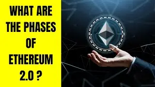 What are the phases of Ethereum 2.0 | Uncrypto