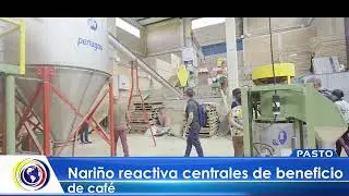 #CNCNoticiasPasto| Nari&ntilde;o reactiva centrales de beneficio de caf&eacute;