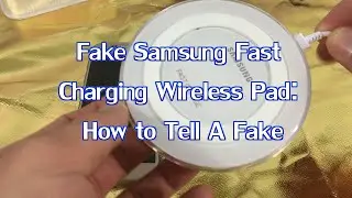 FAKE Samsung Fast Charge Wireless Pad: How to Tell its Fake!!!