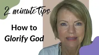 E40. 2minuteTips/How to Glorify God /Faith Friday/daily devotions