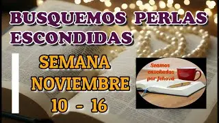 Busquemos perlas escondidas. Semana Noviembre 10 - 16