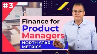 Finance for Product Managers: North Star Metrics
