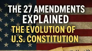 Episode 10: The 27 Amendments Explained | The Evolution of the U.S. Constitution