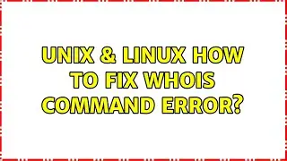 Unix & Linux: How to fix whois Command Error?