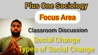 Plus One Sociology I Focus Area I Social Change and Types of Social Change l Exam Points & Notes
