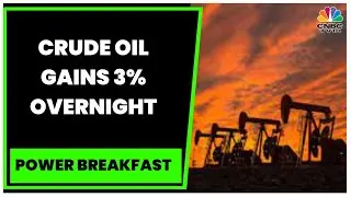 Crude Oil Gains 3% Overnight On Optimism For Easing Inflation, Base Metals Pause Rally | CNBC-TV18
