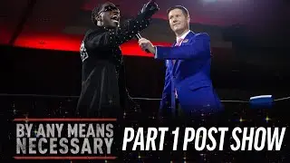 #ByAnyMeansNecessary Post Show | Part 1