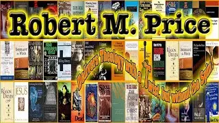 Merely Christianity A Systemic Critique of Theology - Dr. Robert M. Price 2X PHD