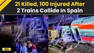 Spain News: High Speed Train Crash In Southern Spain Leaves 21 Dead & 100 Injured | Spain Train News