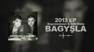 Sopranoman & Dali Dade - Bagyşla (2013 EP)