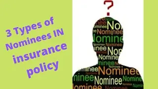 3 types of nominees, Nomination importance  in insurance policy