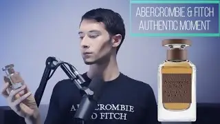 Authentic Moment - Abercrombie & Fitch | Review